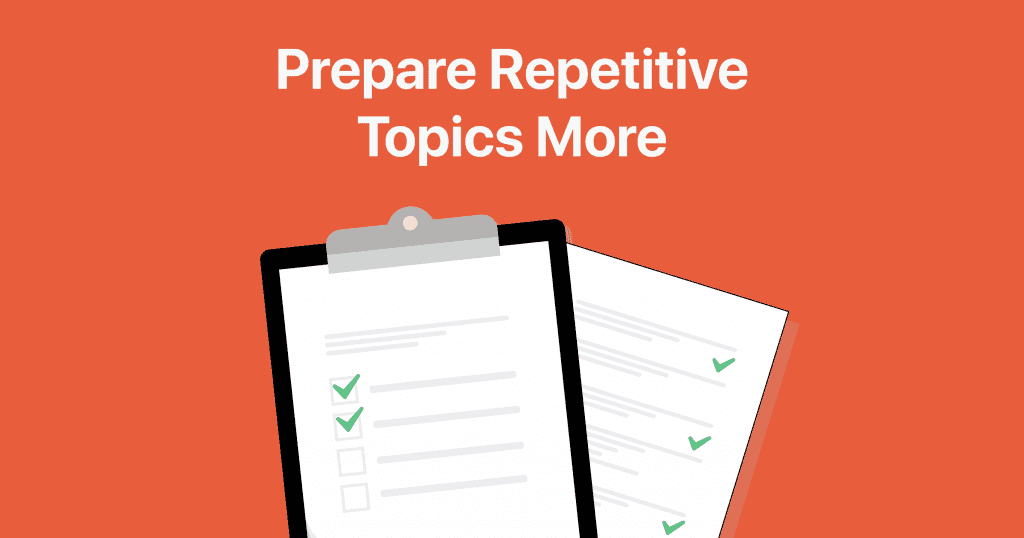 prepare repetitive topics more