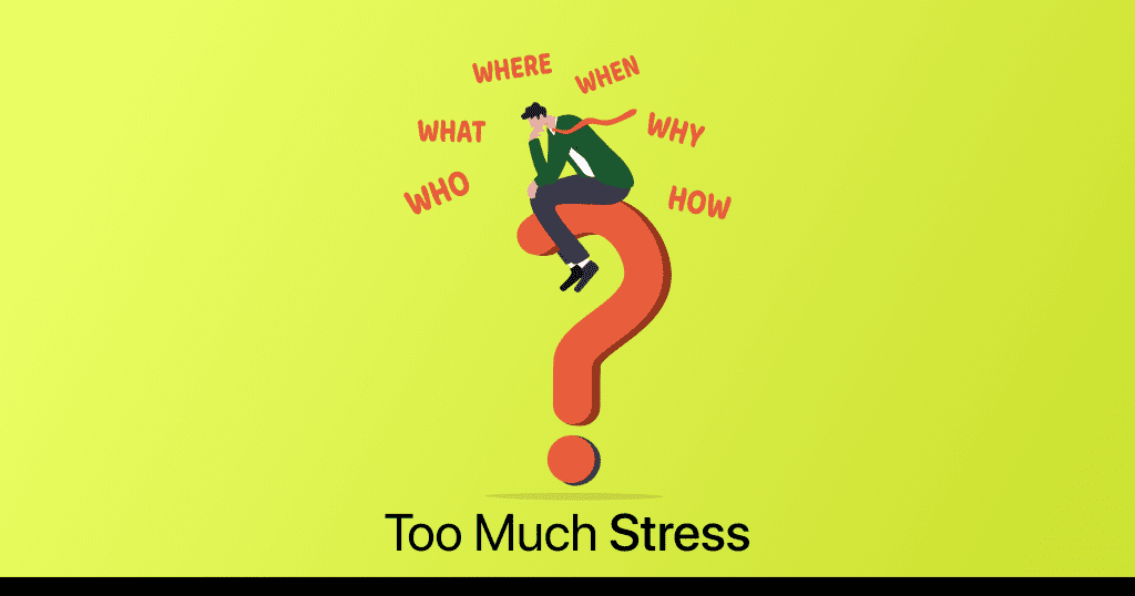 too much stress