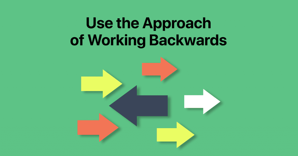 use the approach of working backwards